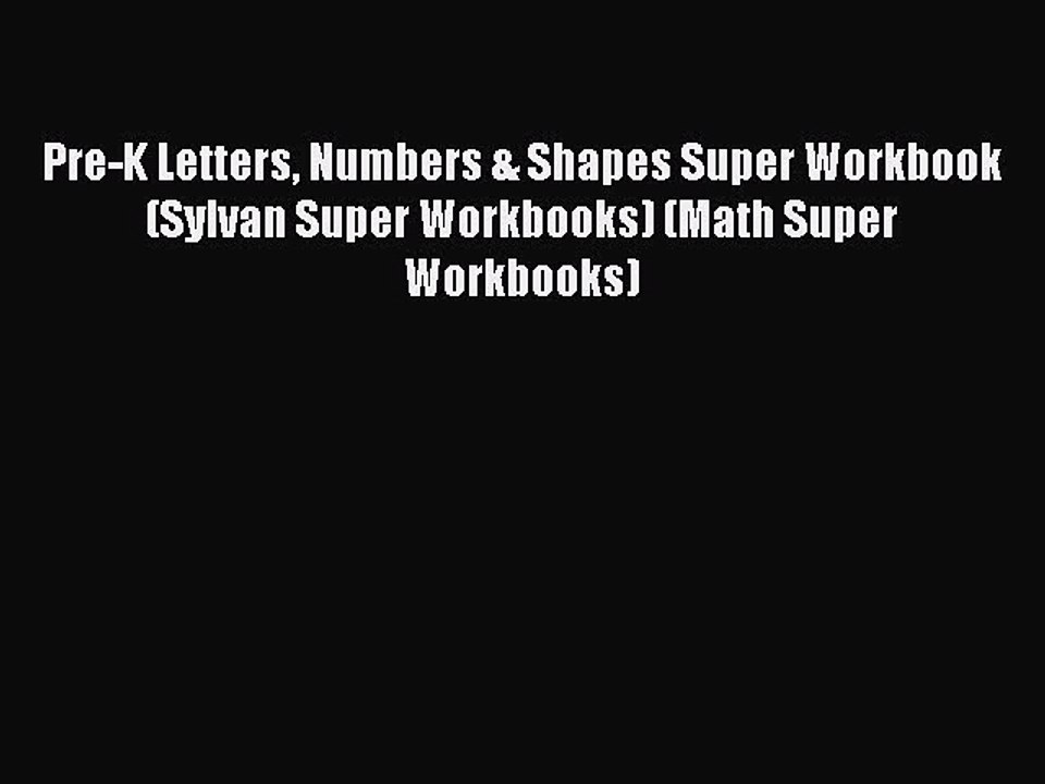 [Download PDF] Pre-K Letters Numbers & Shapes Super Workbook (Sylvan Super Workbooks) (Math