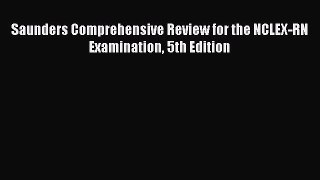 [Download PDF] Saunders Comprehensive Review for the NCLEX-RN Examination 5th Edition Ebook