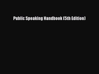 [Download PDF] Public Speaking Handbook (5th Edition) Read Online