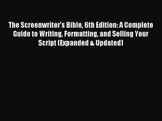 [Download PDF] The Screenwriter's Bible 6th Edition: A Complete Guide to Writing Formatting