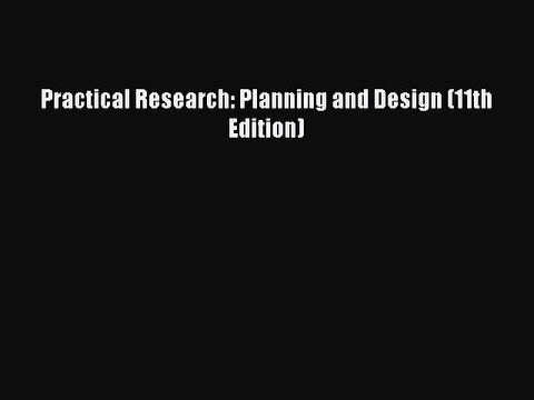 [Download PDF] Practical Research: Planning and Design (11th Edition) Read Online