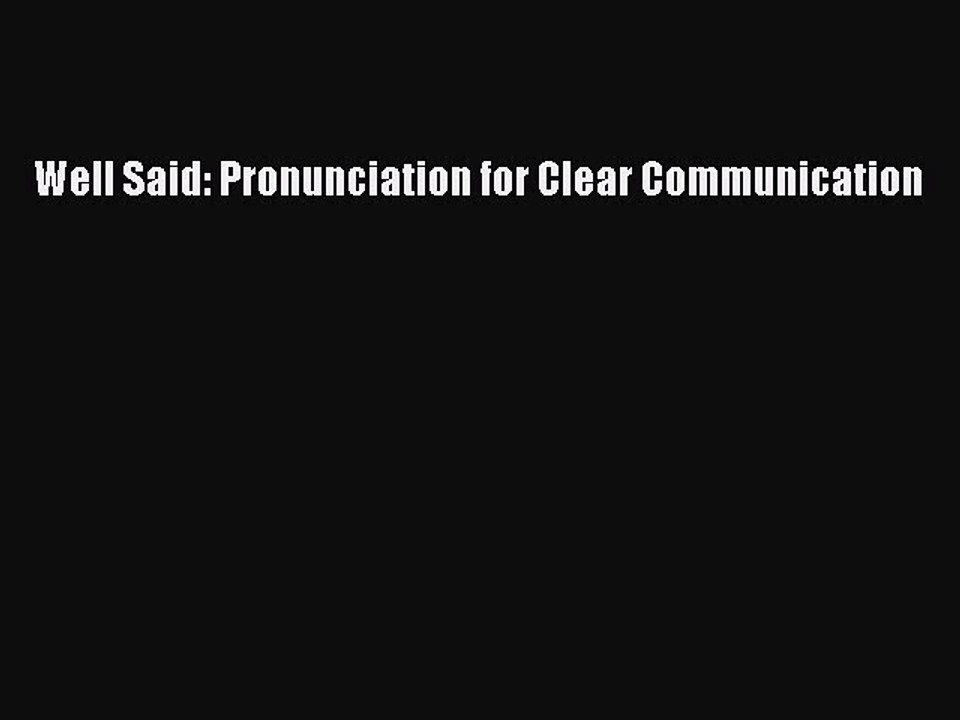 [Download PDF] Well Said: Pronunciation for Clear Communication Read Free