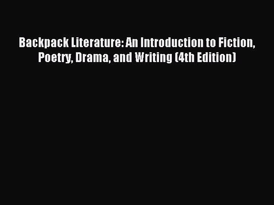 [Download PDF] Backpack Literature: An Introduction to Fiction Poetry Drama and Writing (4th