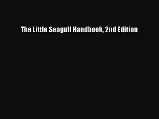 [Download PDF] The Little Seagull Handbook 2nd Edition Ebook Online