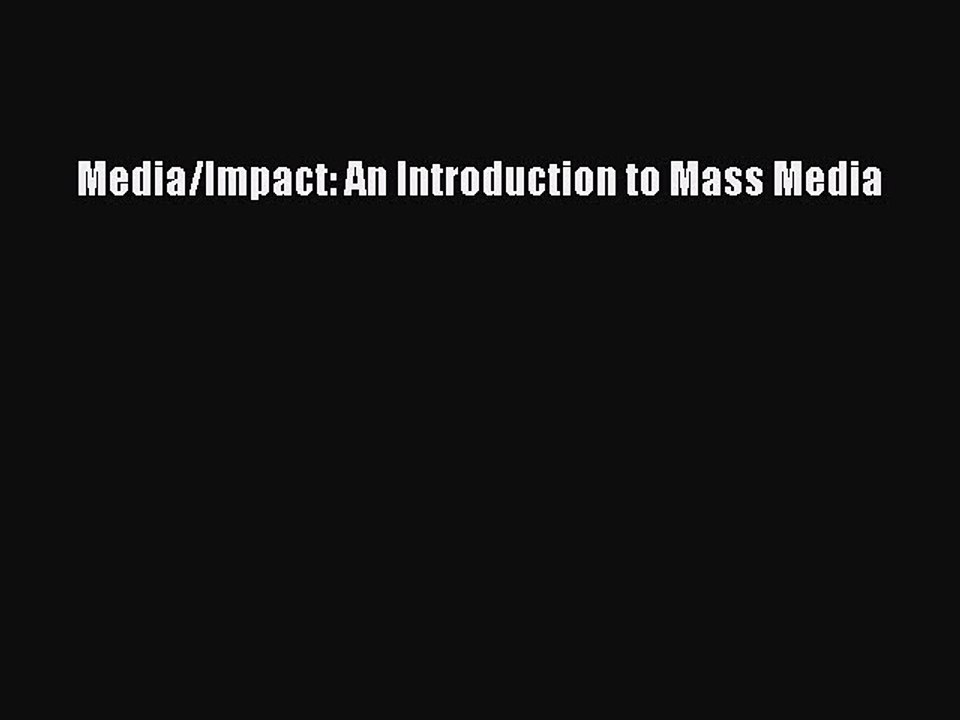 [Download PDF] Media/Impact: An Introduction to Mass Media Ebook Free