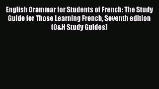 [Download PDF] English Grammar for Students of French: The Study Guide for Those Learning French