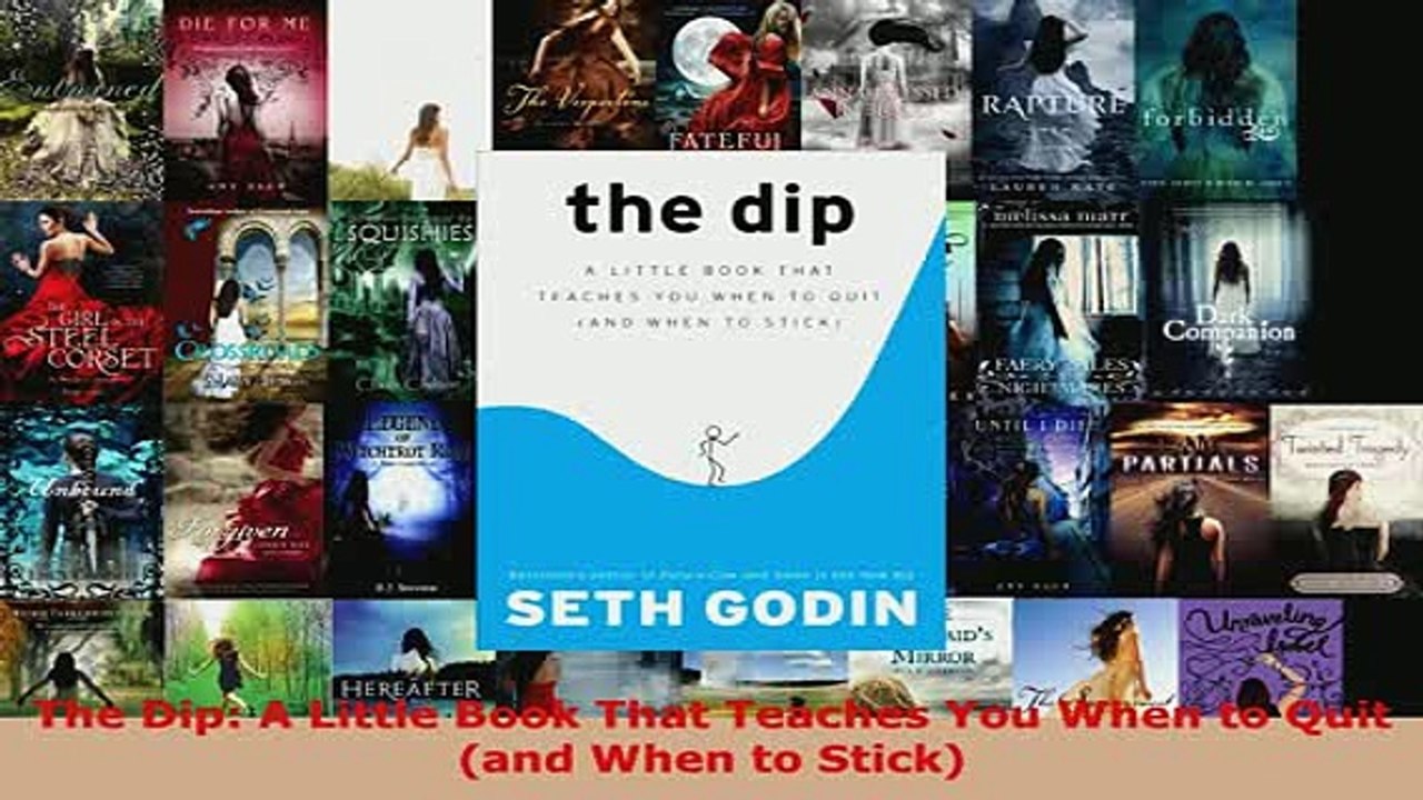 PDF  The Dip A Little Book That Teaches You When to Quit and When to Stick Read Online