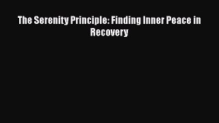 Read The Serenity Principle: Finding Inner Peace in Recovery Ebook