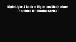 Read Night Light: A Book of Nighttime Meditations (Hazelden Meditation Series) Ebook