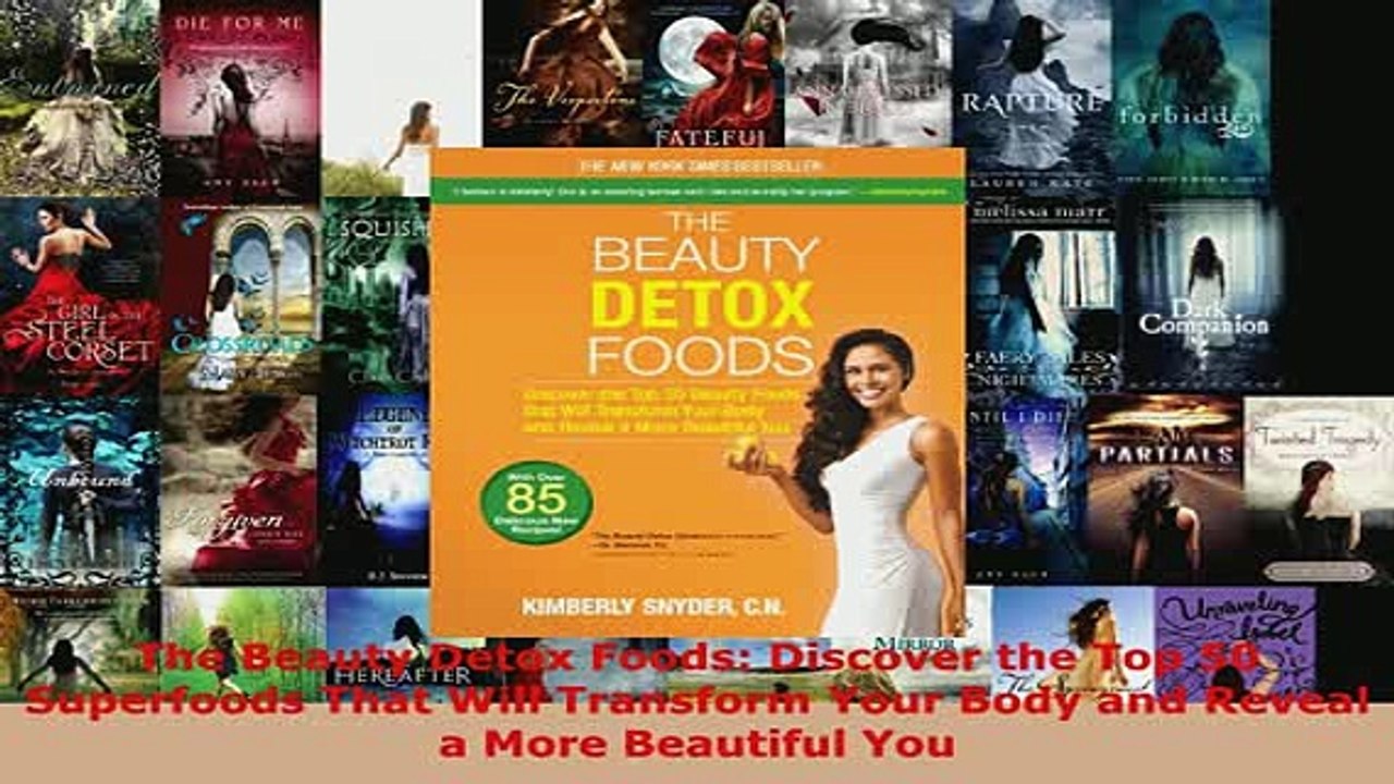 PDF  The Beauty Detox Foods Discover the Top 50 Superfoods That Will Transform Your Body and Download Online