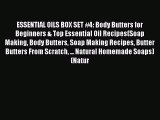 Read ESSENTIAL OILS BOX SET #4: Body Butters for Beginners & Top Essential Oil Recipes(Soap