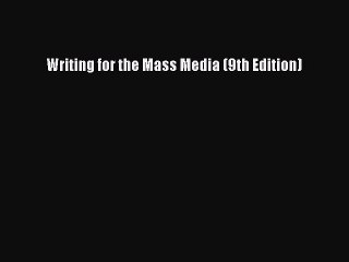 [Download PDF] Writing for the Mass Media (9th Edition) PDF Online