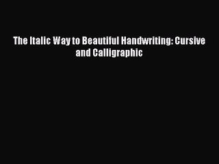 [Download PDF] The Italic Way to Beautiful Handwriting: Cursive and Calligraphic Ebook Online