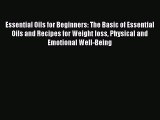 Download Essential Oils for Beginners: The Basic of Essential Oils and Recipes for Weight loss