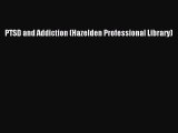 Read PTSD and Addiction (Hazelden Professional Library) Ebook