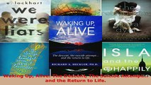 Download  Waking Up Alive The Descent The Suicide Attempt and the Return to Life  Read Online