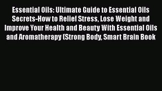 Download Essential Oils: Ultimate Guide to Essential Oils Secrets-How to Relief Stress Lose