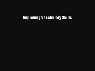 [Download PDF] Improving Vocabulary Skills Ebook Online