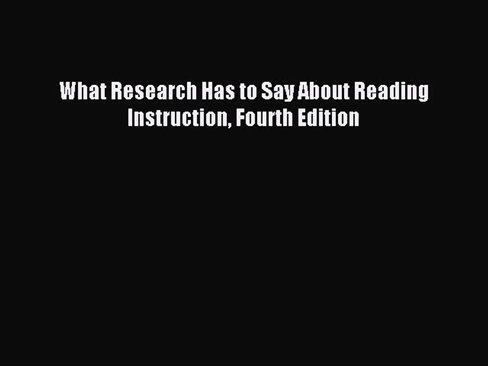 [Download PDF] What Research Has to Say About Reading Instruction Fourth Edition Ebook Free