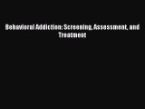 Read Behavioral Addiction: Screening Assessment and Treatment Ebook