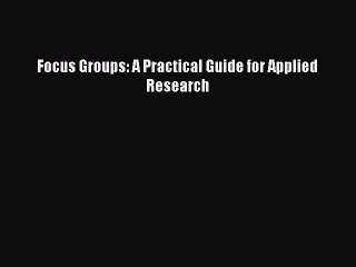 [Download PDF] Focus Groups: A Practical Guide for Applied Research Ebook Free