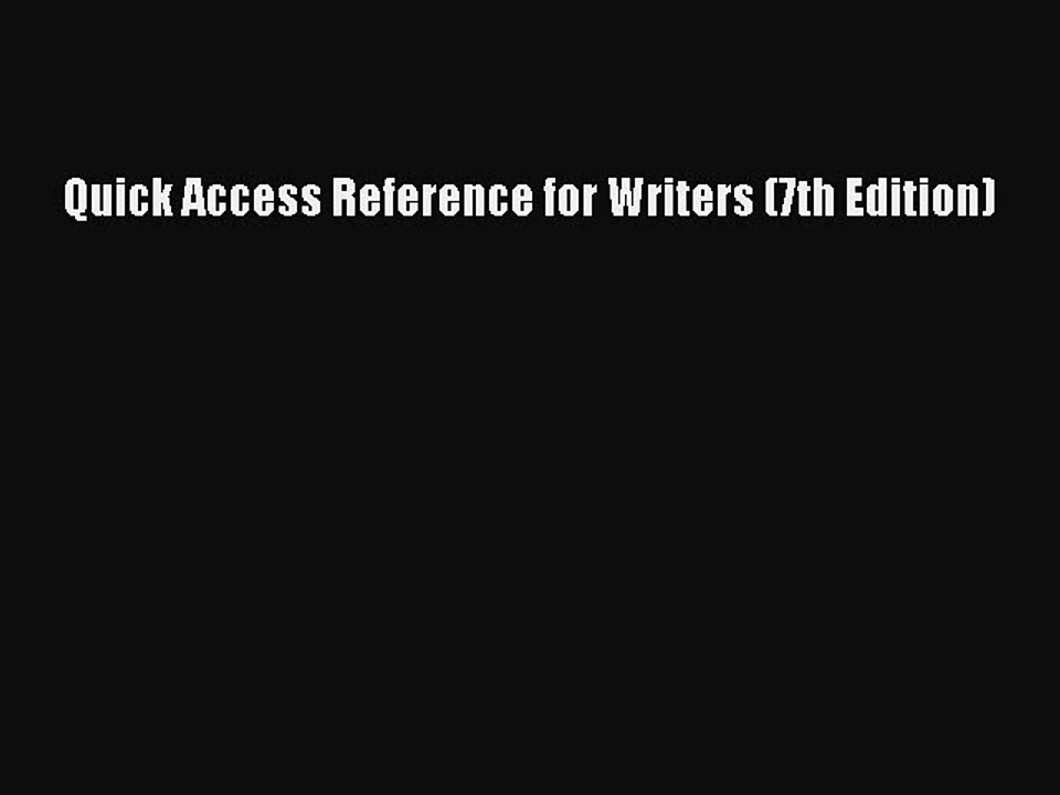 [Download PDF] Quick Access Reference for Writers (7th Edition) Read Free