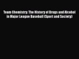 Read Team Chemistry: The History of Drugs and Alcohol in Major League Baseball (Sport and Society)