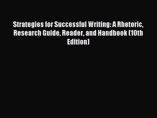[Download PDF] Strategies for Successful Writing: A Rhetoric Research Guide Reader and Handbook