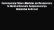 Download Contemporary Chinese Medicine and Acupuncture 1e (Medical Guides to Complementary