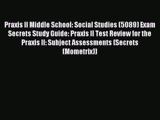 [Download PDF] Praxis II Middle School: Social Studies (5089) Exam Secrets Study Guide: Praxis