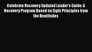 Read Celebrate Recovery Updated Leader's Guide: A Recovery Program Based on Eight Principles