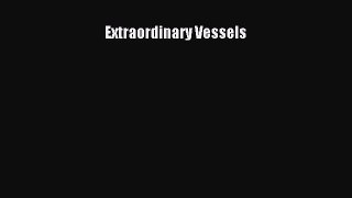 Read Extraordinary Vessels Ebook