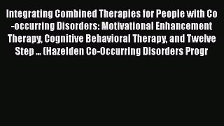 Read Integrating Combined Therapies for People with Co-occurring Disorders: Motivational Enhancement