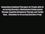 Read Integrating Combined Therapies for People with Co-occurring Disorders: Motivational Enhancement