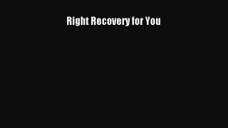 Read Right Recovery for You Ebook