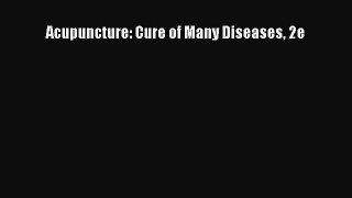 Read Acupuncture: Cure of Many Diseases 2e Ebook