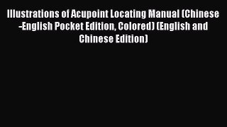 Download Illustrations of Acupoint Locating Manual (Chinese-English Pocket Edition Colored)