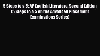 PDF 5 Steps to a 5: AP English Literature Second Edition (5 Steps to a 5 on the Advanced Placement