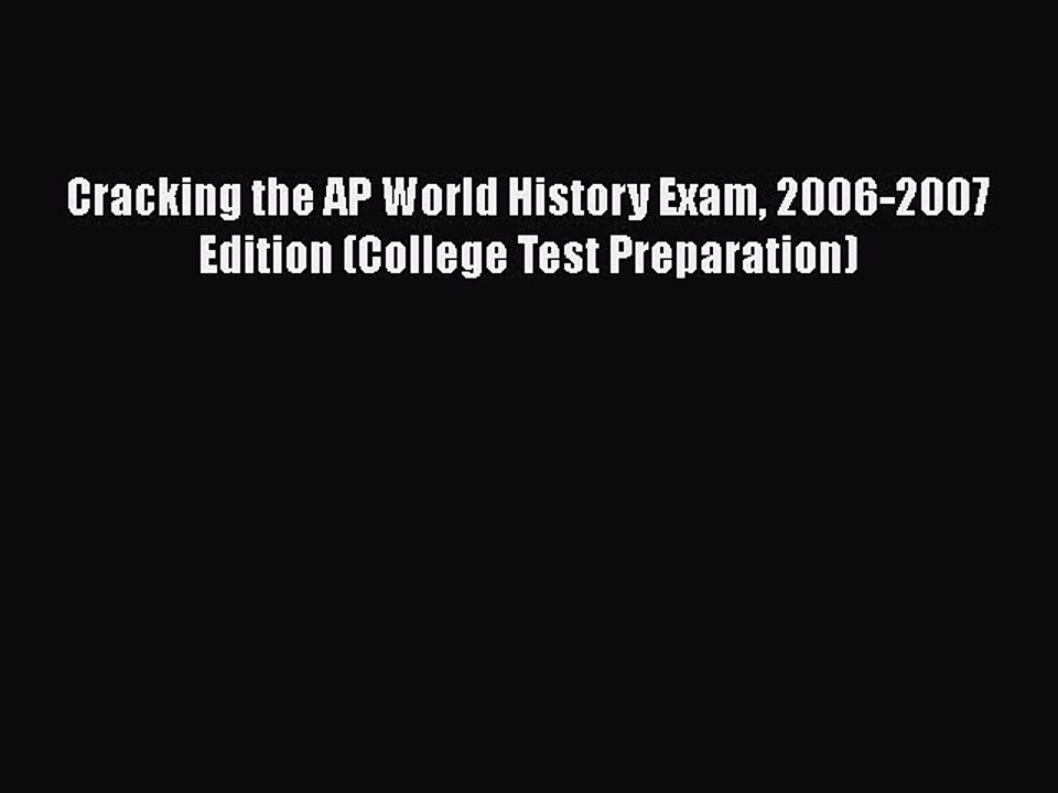 Download Cracking the AP World History Exam 2006-2007 Edition (College Test Preparation)  Read