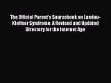 [PDF] The Official Parent's Sourcebook on Landau-Kleffner Syndrome: A Revised and Updated Directory