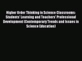 Read Higher Order Thinking in Science Classrooms: Students' Learning and Teachers' Professional