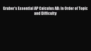 Download Gruber's Essential AP Calculus AB: In Order of Topic and Difficulty  EBook