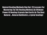Download Natural Healing Methods Box Set: 20 Lessons For Mastering Tai Chi Healing Method An
