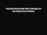 [PDF] Teaching History with Film: Strategies for Secondary Social Studies [Download] Online