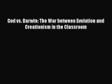 [PDF] God vs. Darwin: The War between Evolution and Creationism in the Classroom [Read] Online