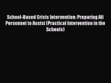 [PDF] School-Based Crisis Intervention: Preparing All Personnel to Assist (Practical Intervention