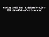 Download Cracking the SAT Math 1 & 2 Subject Tests 2011-2012 Edition (College Test Preparation)