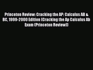 PDF Princeton Review: Cracking the AP: Calculus AB & BC 1999-2000 Edition (Cracking the Ap