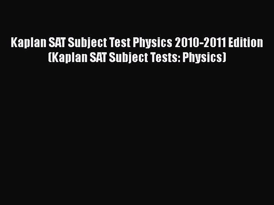 Download Kaplan SAT Subject Test Physics 2010-2011 Edition (Kaplan SAT Subject Tests: Physics)