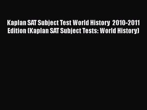 PDF Kaplan SAT Subject Test World History 2010-2011 Edition (Kaplan SAT Subject Tests: World